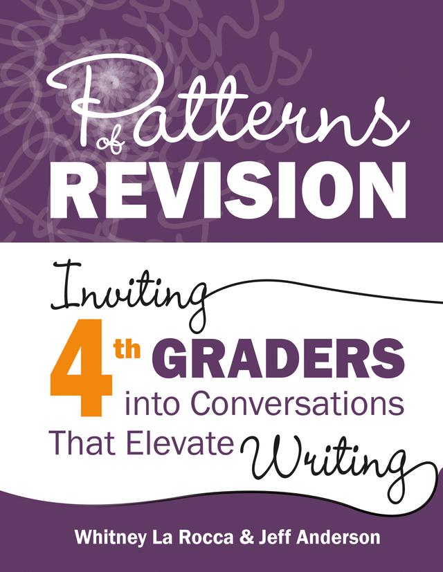 Patterns of Revision, Grade 4 by Jeff Anderson, Whitney La Rocca