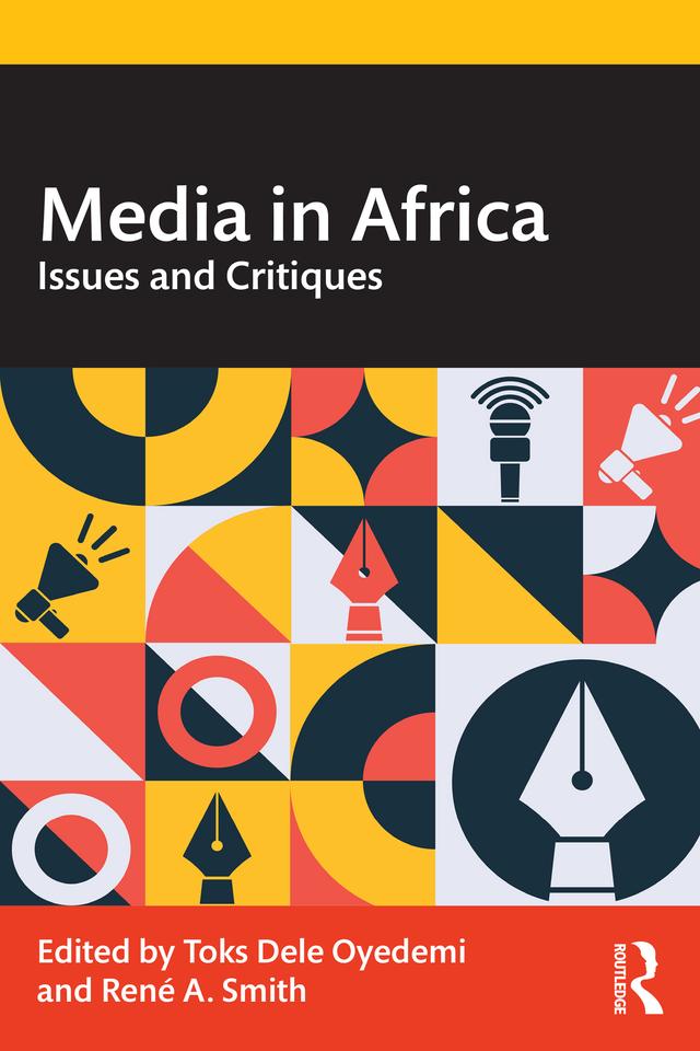 Media in Africa by René A. Smith, Toks Dele Oyedemi