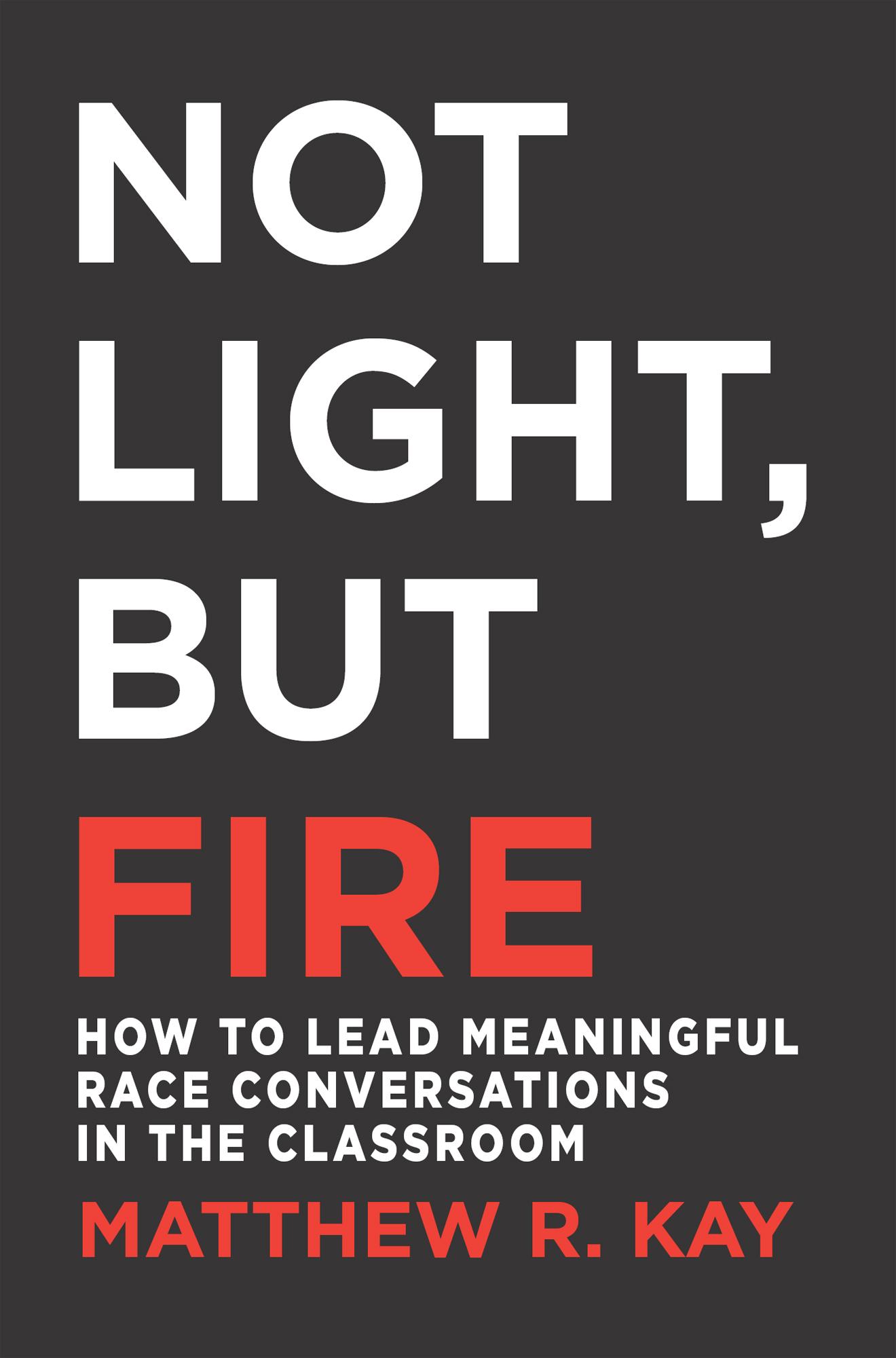 Not Light, but Fire