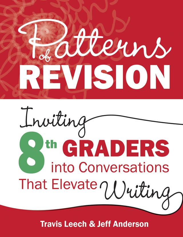 Patterns of Revision, Grade 8 by Jeff Anderson, Travis Leech
