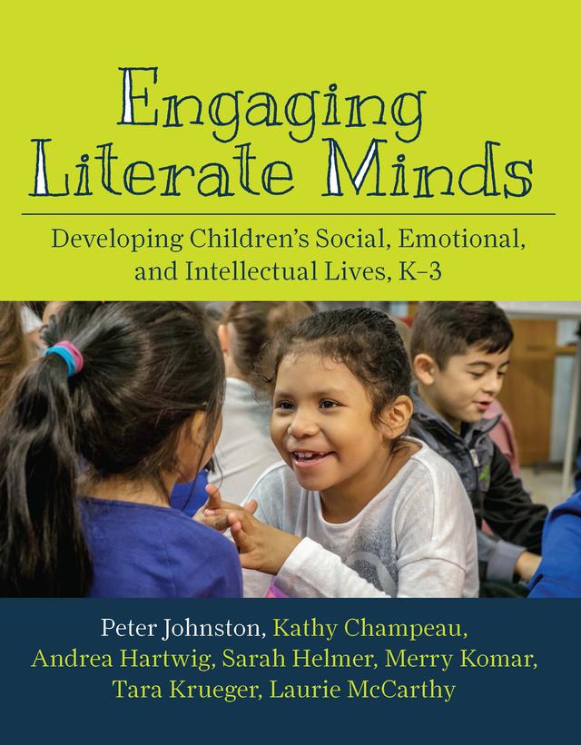 Engaging Literate Minds by Andrea Hartwig, Kathy Champeau, Peter Johnston, Sarah Helmer