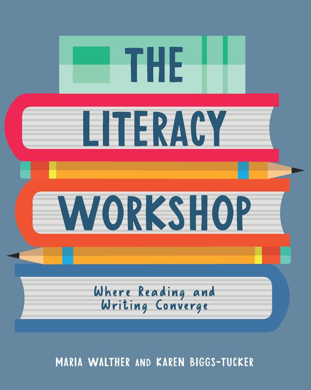 Literacy Workshop by Karen Biggs-Tucker, Maria Walther