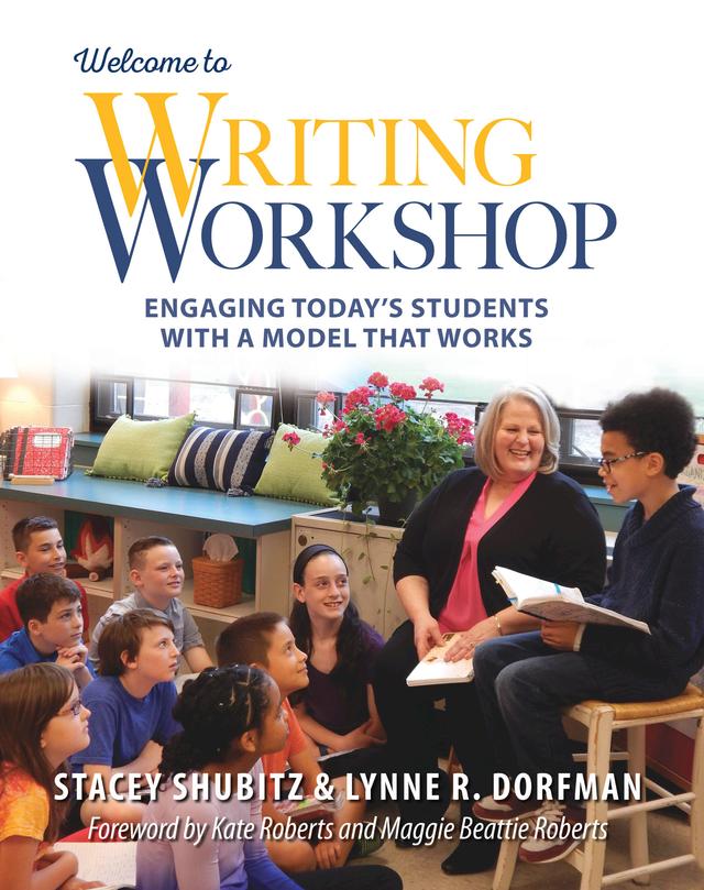 Welcome to Writing Workshop by Lynne Dorfman, Stacey Shubitz