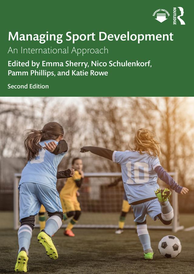 Managing Sport Development by Emma Sherry, Katie Rowe, Nico Schulenkorf, Pamm Phillips