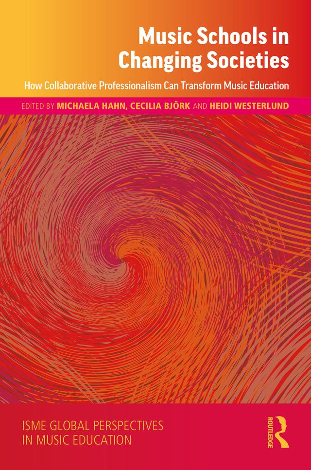 Music Schools in Changing Societies by Cecilia Björk, Heidi Westerlund, Michaela Hahn