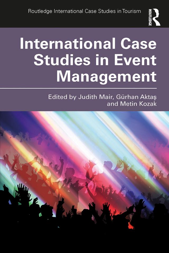 International Case Studies in Event Management by Gürhan Aktaş, Judith Mair, Metin Kozak