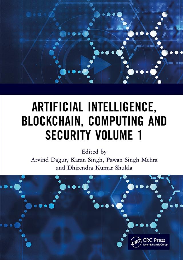 Artificial Intelligence, Blockchain, Computing and Security Volume 1 by Arvind Dagur, Dhirendra Kumar Shukla, Karan Singh, Pawan Singh Mehra