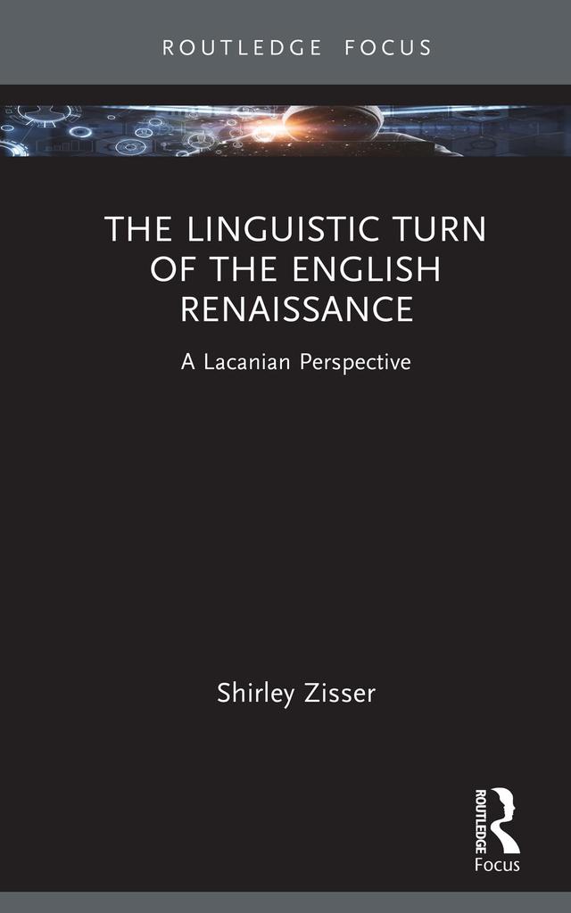 The Linguistic Turn of the English Renaissance by Shirley Zisser