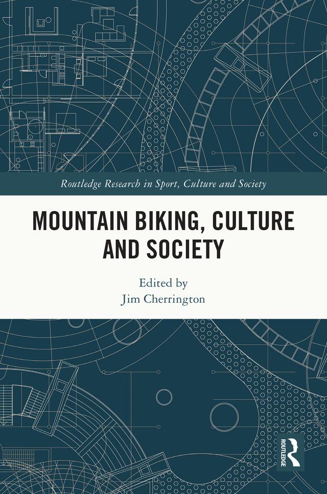 Mountain Biking, Culture and Society by Jim Cherrington