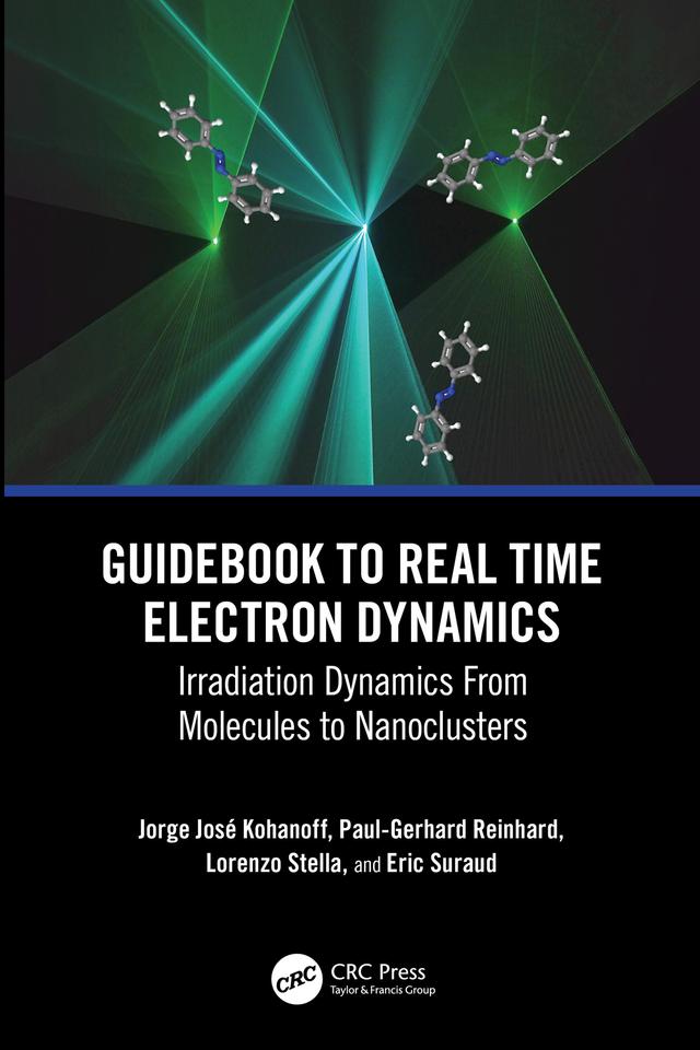 Guidebook to Real Time Electron Dynamics by Eric Suraud, Jorge Kohanoff, Lorenzo Stella, Paul-Gerhard Reinhard