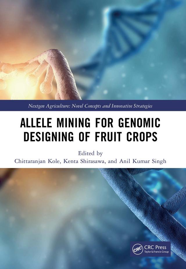 Allele Mining for Genomic Designing of Fruit Crops by Anil Kumar Singh, Chittaranjan Kole, Kenta Shirasawa