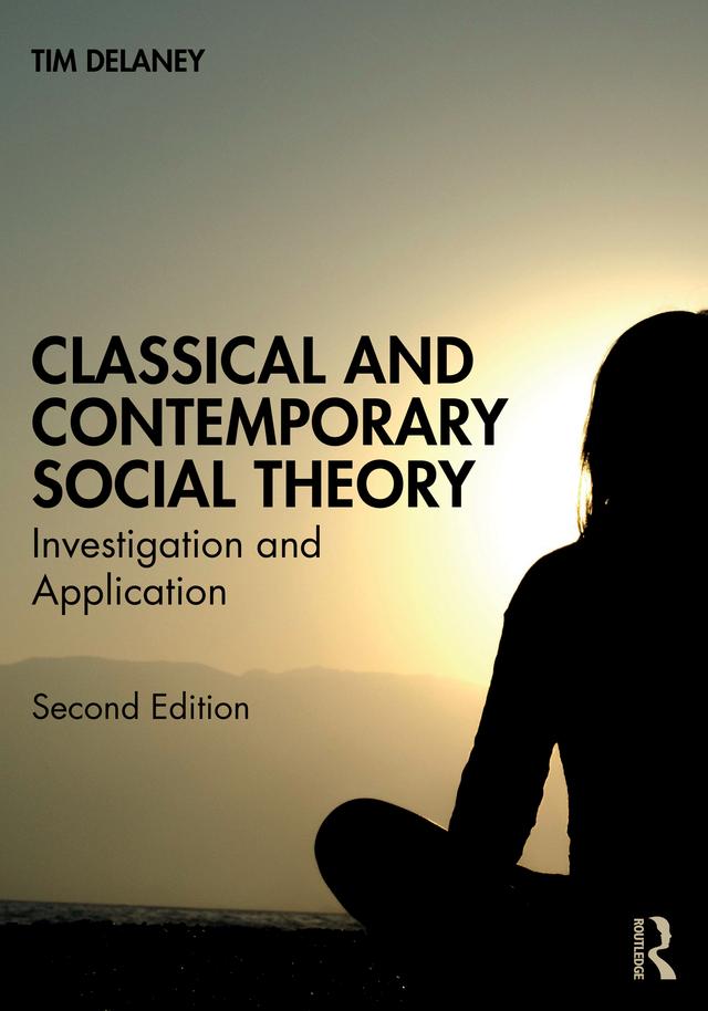 Classical and Contemporary Social Theory by Tim Delaney