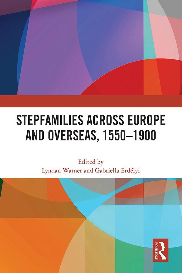 Stepfamilies across Europe and Overseas, 1550–1900 by Gabriella Erdélyi, Lyndan Warner