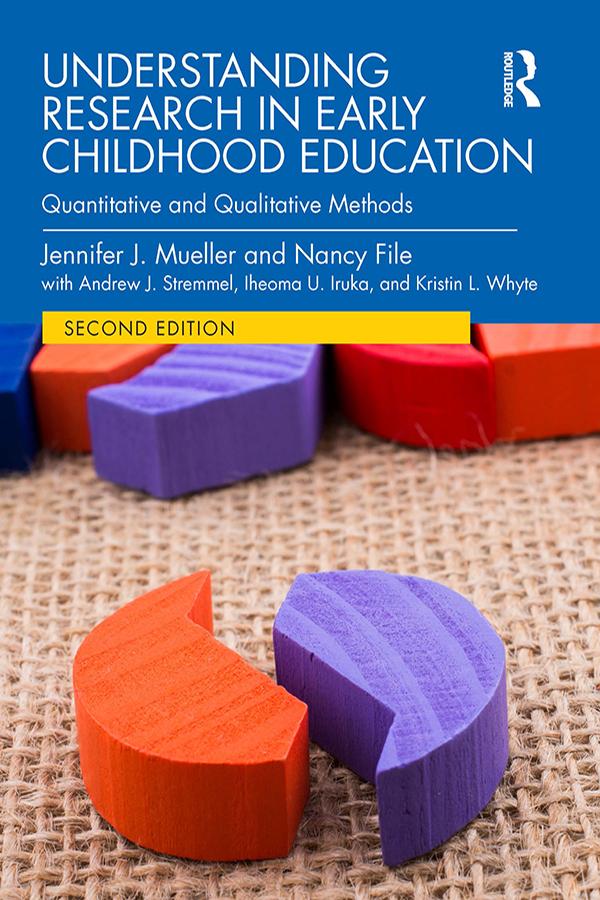 Understanding Research in Early Childhood Education by Andrew J. Stremmel, Iheoma U. Iruka, Jennifer J. Mueller, Kristin L. Whyte, Nancy File