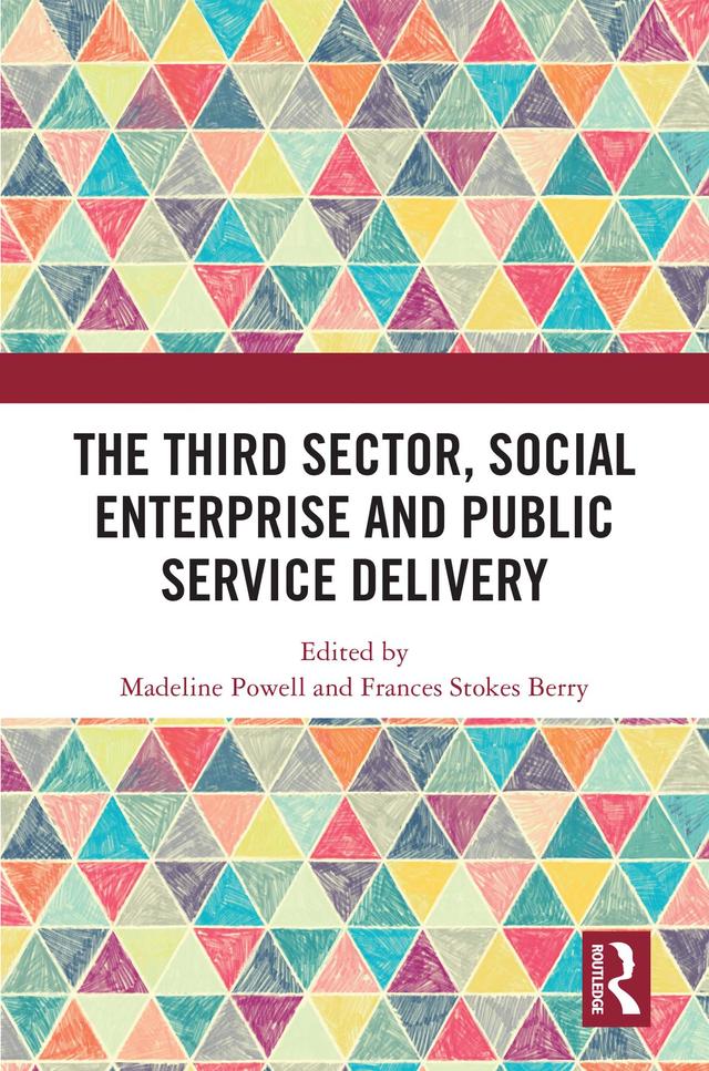 The Third Sector, Social Enterprise and Public Service Delivery by Frances Stokes Berry, Madeline Powell