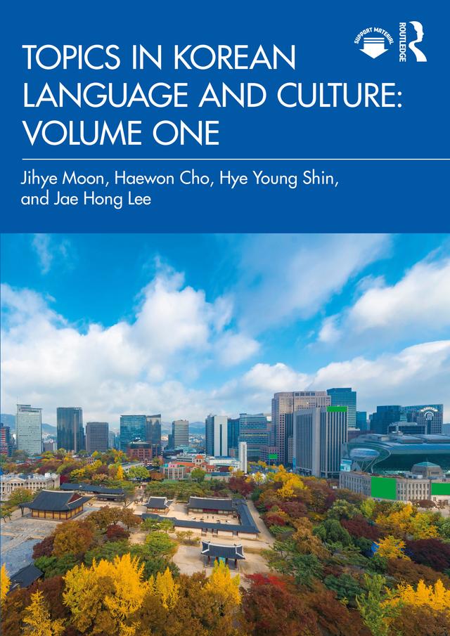 Topics in Korean Language and Culture: Volume One by Haewon Cho, Hye Young Shin, Jae Hong Lee, Jihye Moon