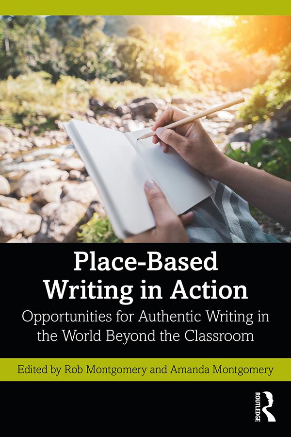 Place-Based Writing in Action by Amanda Montgomery, Rob Montgomery