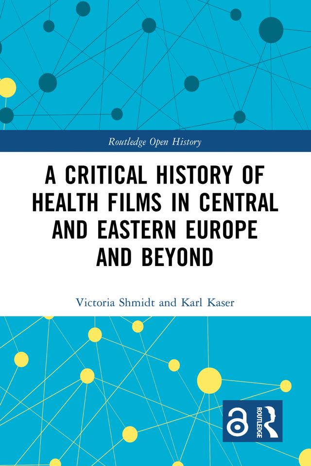 A Critical History of Health Films in Central and Eastern Europe and Beyond by Karl Kaser, Victoria Shmidt