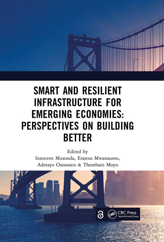 Smart and Resilient Infrastructure For Emerging Economies: Perspectives on Building Better by Adetayo Onososen, Erastus Mwanaumo, Innocent Musonda, Thembani Moyo
