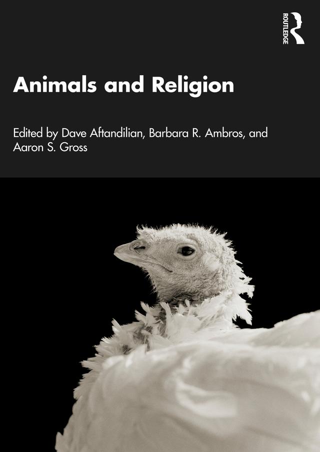 Animals and Religion by Aaron S. Gross, Barbara R. Ambros, Dave Aftandilian