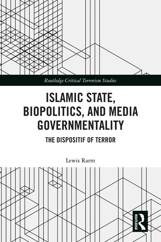 Islamic State, Biopolitics and Media Governmentality by Lewis Rarm