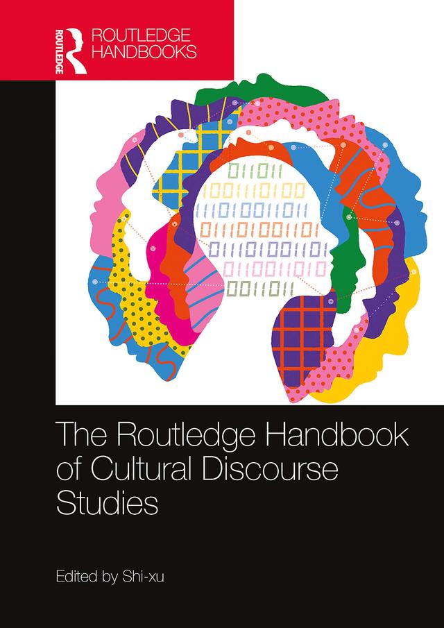 The Routledge Handbook of Cultural Discourse Studies by Shi- xu