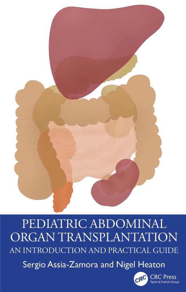 Pediatric Abdominal Organ Transplantation by Nigel Heaton, Sergio Assia-Zamora