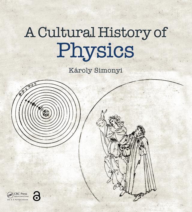 A Cultural History of Physics by Charles Simonyi, David Kramer, Károly Simonyi