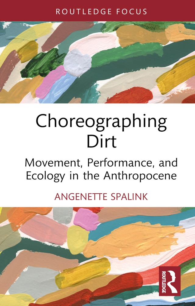 Choreographing Dirt by Angenette Spalink