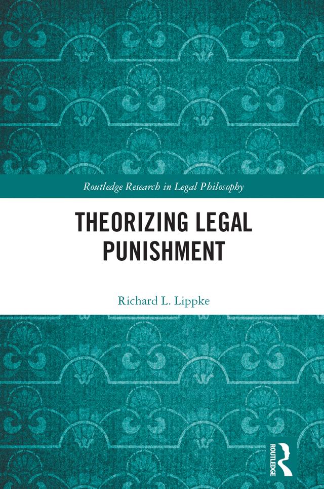 Theorizing Legal Punishment by Richard L. Lippke