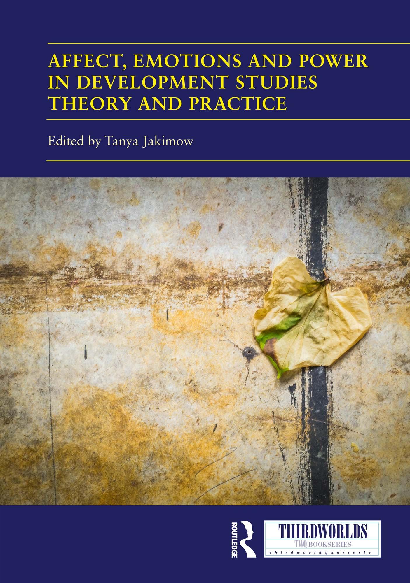 Affect, Emotions and Power in Development Studies Theory and Practice
