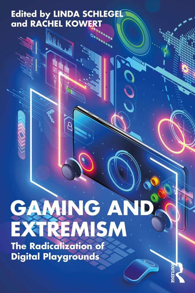 Gaming and Extremism by Linda Schlegel, Rachel Kowert