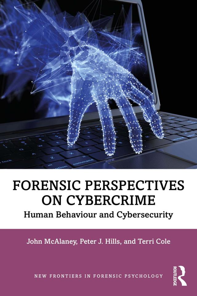 Forensic Perspectives on Cybercrime by John McAlaney, Peter J. Hills, Terri Cole