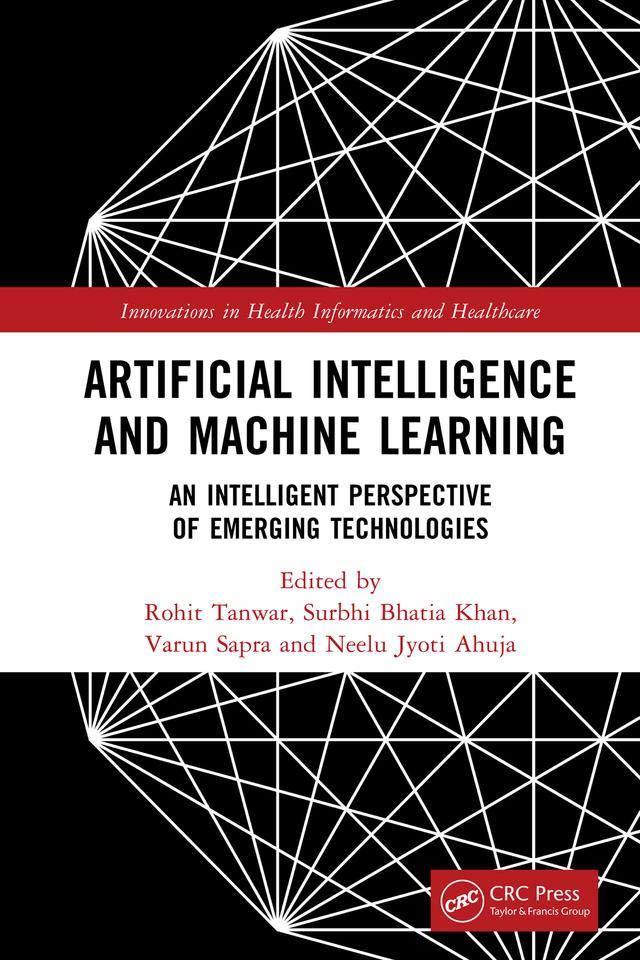 Artificial Intelligence and Machine Learning by Neelu Jyoti Ahuja, Rohit Tanwar, Surbhi Bhatia, Varun Sapra