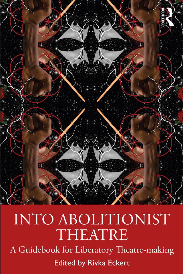Into Abolitionist Theatre by Rivka Eckert