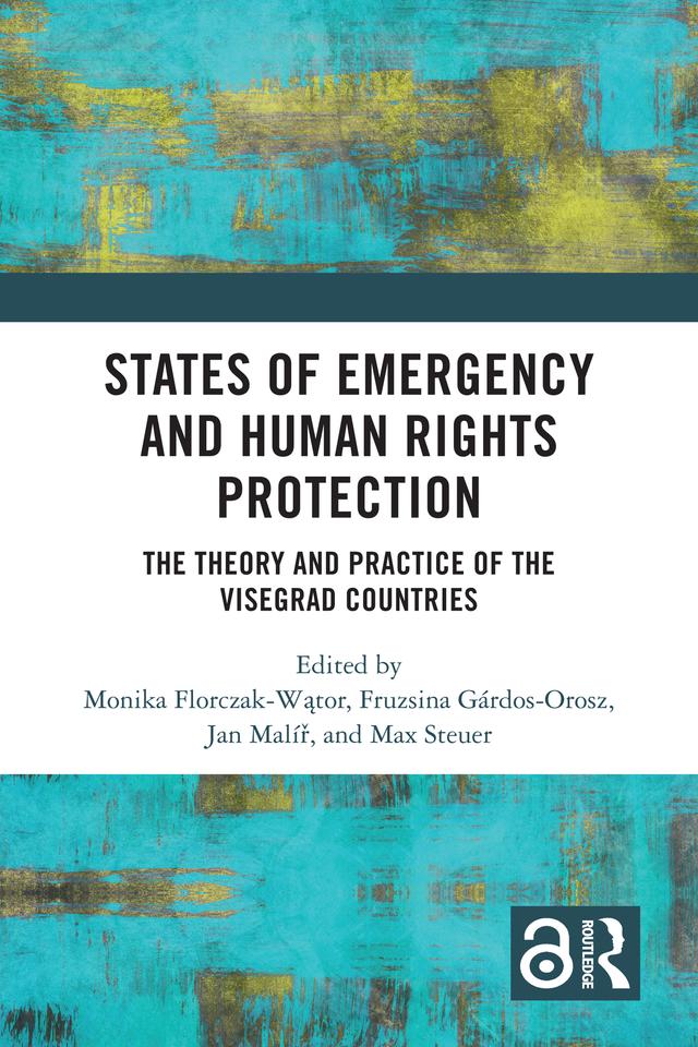 States of Emergency and Human Rights Protection by Fruzsina Gárdos-Orosz, Jan Malíř, Max Steuer, Monika Florczak-Wątor
