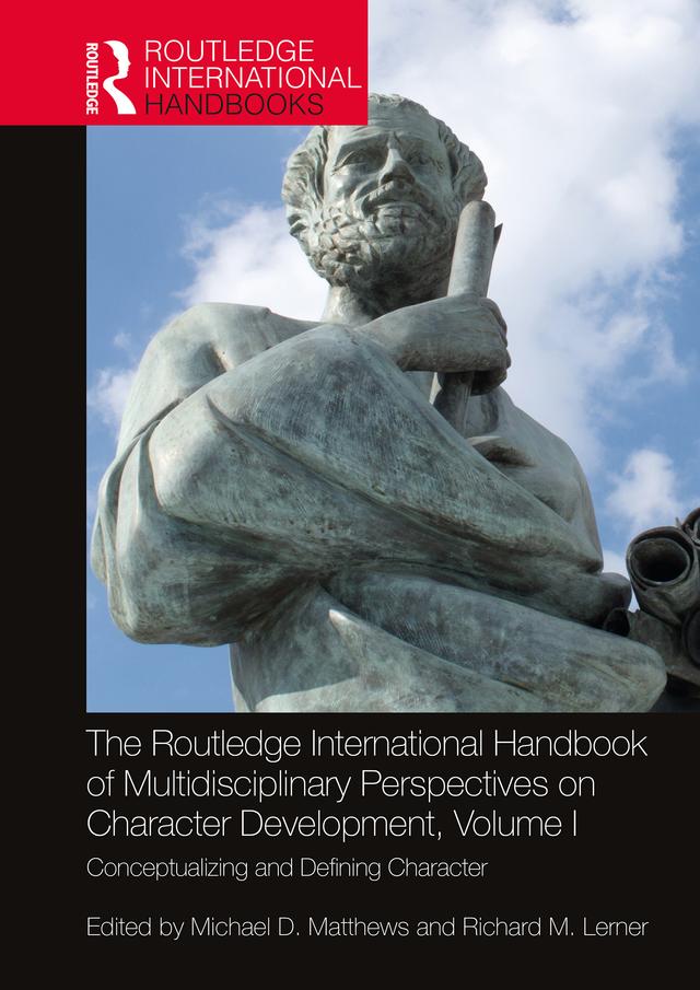 The Routledge International Handbook of Multidisciplinary Perspectives on Character Development, Volume I by Michael D. Matthews, Richard M. Lerner