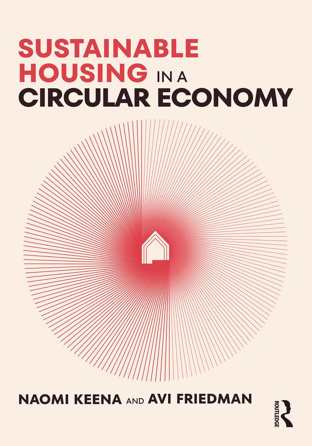 Sustainable Housing in a Circular Economy by Avi Friedman, Naomi Keena