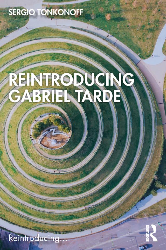 Reintroducing Gabriel Tarde by Sergio Tonkonoff