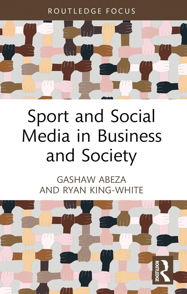 Sport and Social Media in Business and Society by Gashaw Abeza, Ryan King-White