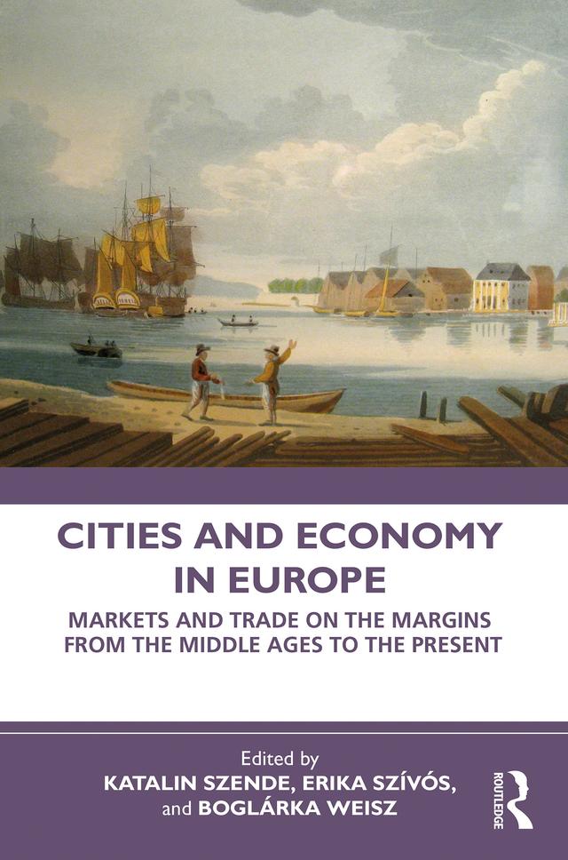 Cities and Economy in Europe by Boglárka Weisz, Erika Szívós, Katalin Szende