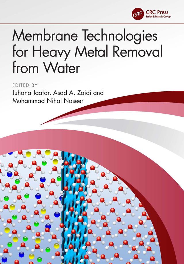 Membrane Technologies for Heavy Metal Removal from Water by Asad A. Zaidi, Juhana Jaafar, Muhammad Nihal Naseer