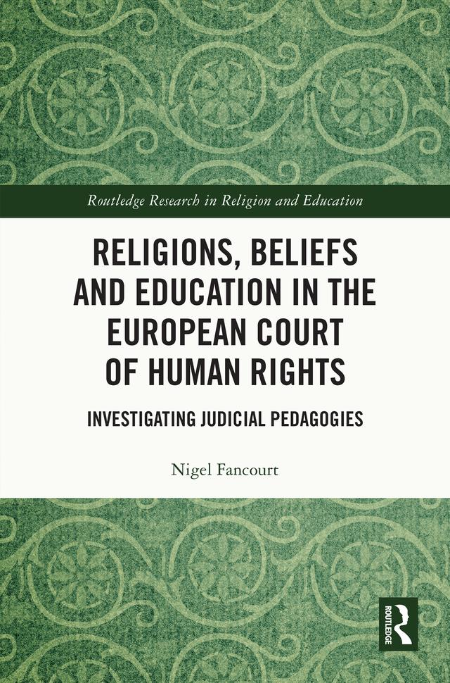 Religions, Beliefs and Education in the European Court of Human Rights by Nigel Fancourt