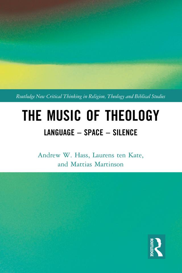 The Music of Theology by Andrew Hass, Laurens ten Kate, Mattias Martinson