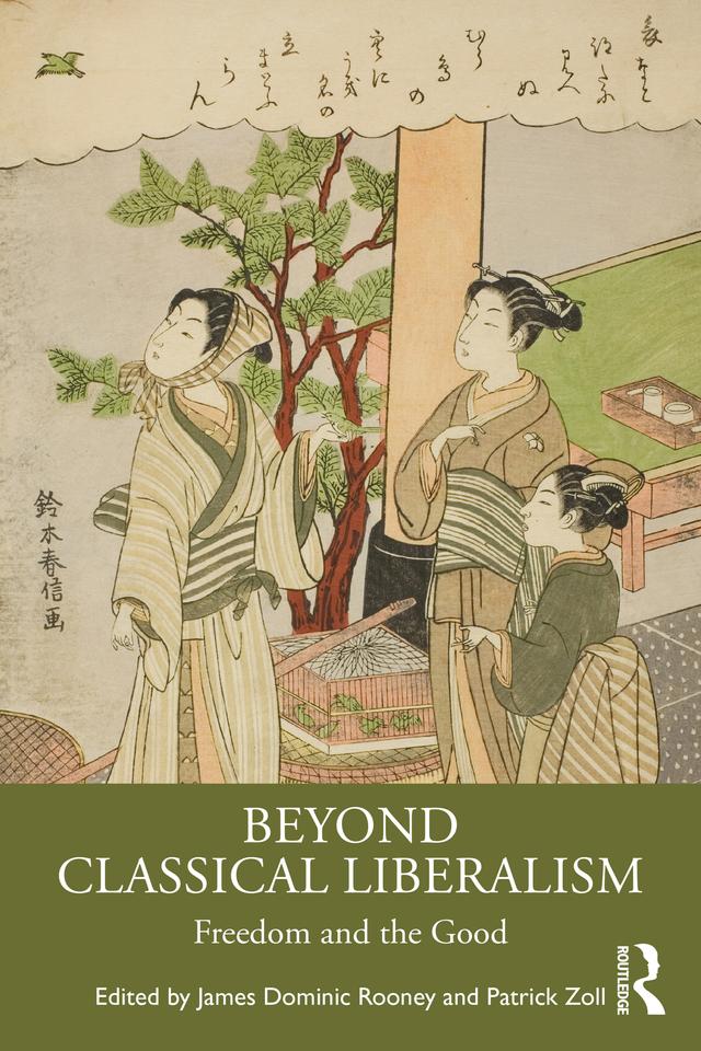 Beyond Classical Liberalism by James Dominic Rooney, Patrick Zoll