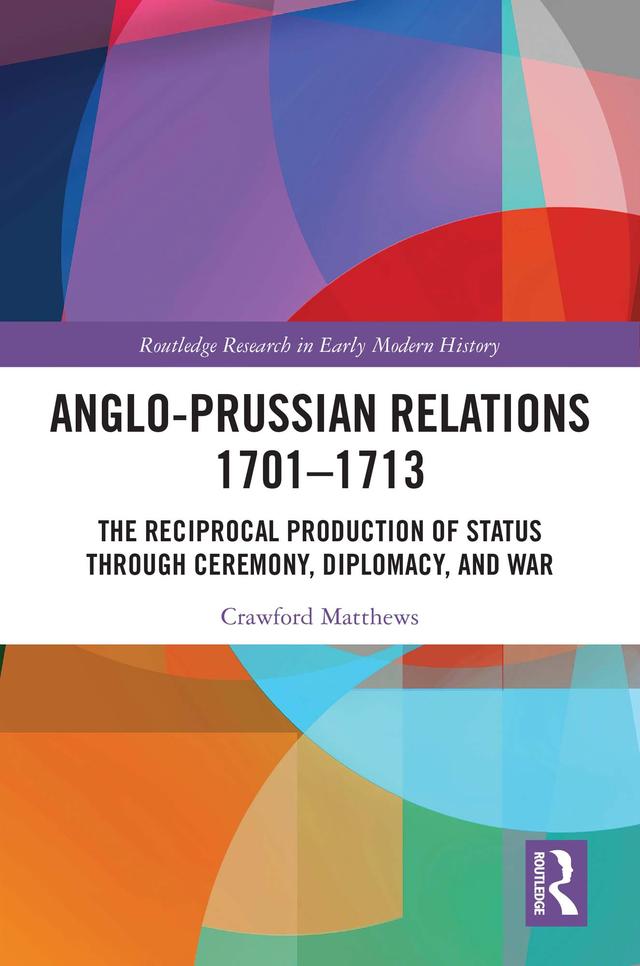 Anglo-Prussian Relations 1701–1713 by Crawford Matthews
