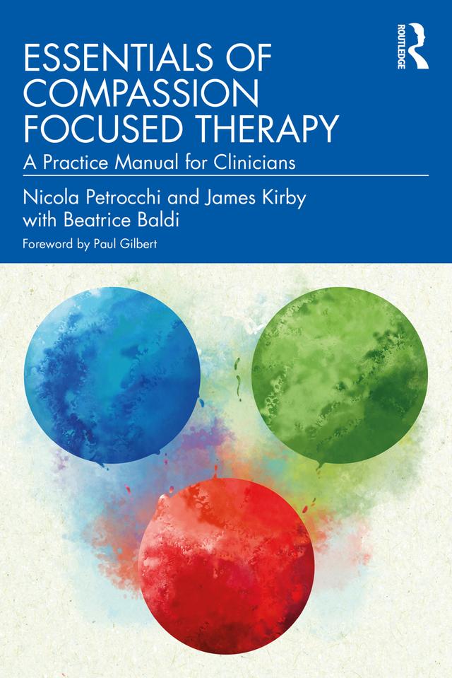 Essentials of Compassion Focused Therapy by Beatrice Baldi, James Kirby, Nicola Petrocchi