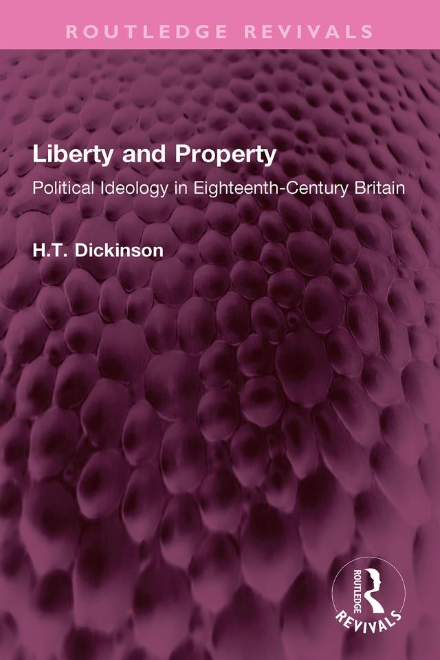 Liberty and Property by H T Dickinson
