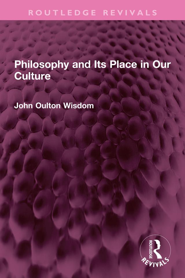 Philosophy and Its Place in Our Culture by John Oulton Wisdom