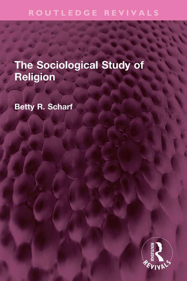 The Sociological Study of Religion by Betty R. Scharf